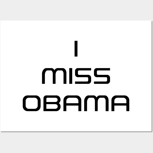 I MISS OBAMA Wall Art by The Pharaohs